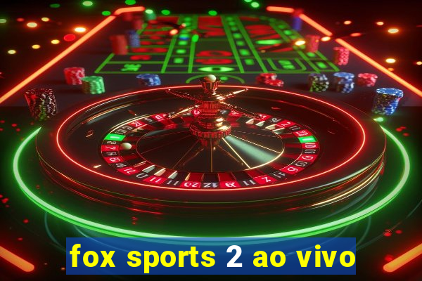 fox sports 2 ao vivo